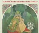 Cover of: Alphonse Mucha--the spirit of art nouveau