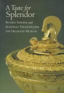 Cover of: A taste for splendor: Russian imperial and European treasures from the Hillwood Museum