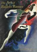 Cover of: The art of Ballets Russes: the Serge Lifar collection of theater designs, costumes, and paintings at the Wadsworth Atheneum, Hartford, Connecticut