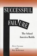 Cover of: Successful failure: the school America builds