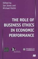 Cover of: The role of business ethics in economic performance