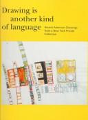 Cover of: Drawing is another kind of language: recent American drawings from a New York private collection