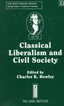 Cover of: Classical liberalism and civil society by edited by Charles K. Rowley.
