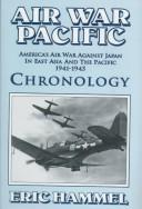 Cover of: Air war Pacific: America's air war against Japan in East Asia and the Pacific, 1941-1945 : chronology