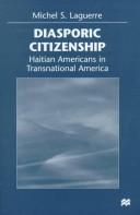 Cover of: Diasporic citizenship: Haitian Americans in transnational America