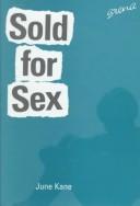 Cover of: Sold for sex by June Kane