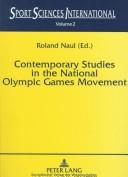 Cover of: Contemporary studies in the national Olympic games movement by Roland Naul (ed.).