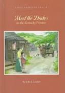 Meet the Drakes on the Kentucky frontier by John J. Loeper