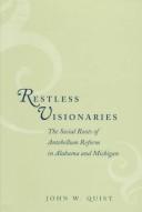 Cover of: Restless visionaries: the social roots of antebellum reform in Alabama and Michigan