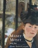 Cover of: Manet, Monet, and the Gare Saint-Lazare by Juliet Wilson-Bareau