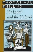 The loved and the unloved by Thomas Hal Phillips