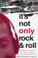 Cover of: It's not only rock & roll