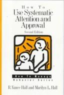 How to use systematic attention and approval by Hall, R. Vance