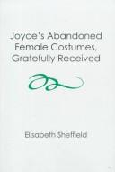 Cover of: Joyce's abandoned female costumes, gratefully received by Elisabeth Sheffield