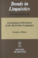 Cover of: Etymological dictionary of the Kartvelian languages by Georgiĭ Andreevich Klimov