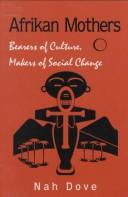 Cover of: Afrikan mothers: bearers of culture, makers of social change