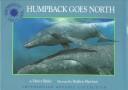 Cover of: Humpback goes north by Darice Bailer