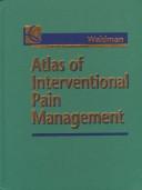Cover of: Atlas of interventional pain management by Steven D. Waldman