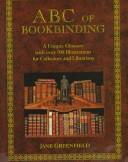 Cover of: ABC of bookbinding: an unique glossary with over 700 illustrations for collectors & librarians