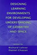 Cover of: Designing learning environments for developing understanding of geometry and space
