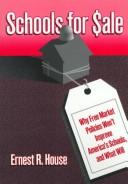 Cover of: Schools for sale: why free market policies won't improve America's schools, and what will