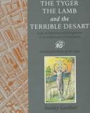 The Tyger, the lamb, and the terrible desart by Stanley Gardner