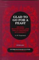 Cover of: Glad to go for a feast: Milton, Buonmattei, and the Florentine Accademici