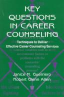 Cover of: Key questions in career counseling: techniques to deliver effective career counseling services