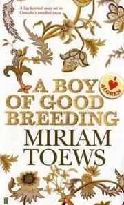 Cover of: A Boy of Good Breeding by Miriam Toews