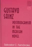 Cover of: Gustavo Sainz: postmodernism in the Mexican novel