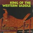 King of the western saddle by Tim Evans