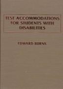 Test accommodations for students with disabilities by Burns, Edward
