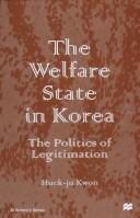 Cover of: The welfare state in Korea: the politics of legitimation