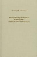 Cover of: Men viewing women as art objects: studies in German literature