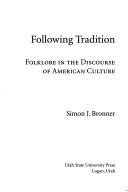 Cover of: Following tradition: folklore in the discourse of American culture