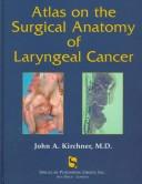 Cover of: Atlas on the surgical anatomy of laryngeal cancer