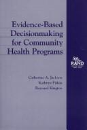 Cover of: Evidence-based decisionmaking for community health programs