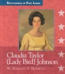 Cover of: Claudia Taylor (Lady Bird) Johnson, 1912- by Margot F. Horwitz, Margot F. Horwitz