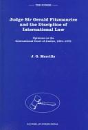 Cover of: Judge Sir Gerald Fitzmaurice and the discipline of international law: opinions on the International Court of Justice, 1961-1973