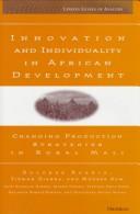 Cover of: Innovation and individuality in African development: changing production strategies in rural Mali