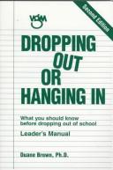 Cover of: Dropping out or hanging in: what you should know before dropping out of school : leader's manual