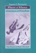Cover of: Places of silence, journeys of freedom: the fiction of Paule Marshall