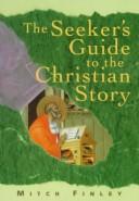 Cover of: The seeker's guide to the Christian story by Mitch Finley