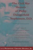 The Civil War memoir of Philip Daingerfield Stephenson, D.D by Philip Daingerfield Stephenson