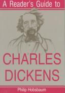 A reader's guide to Charles Dickens by Philip Hobsbaum