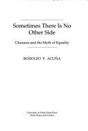 Cover of: Sometimes there is no other side: Chicanos and the myth of equality