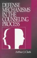 Cover of: Defense mechanisms in the counseling process