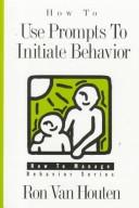 Cover of: How to use prompts to initiate behavior by Ron Van Houten