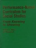 Cover of: Performance-based curriculum for social studies: from knowing to showing