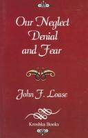 Cover of: Our neglect, denial, and fear by John Frederick Loase
